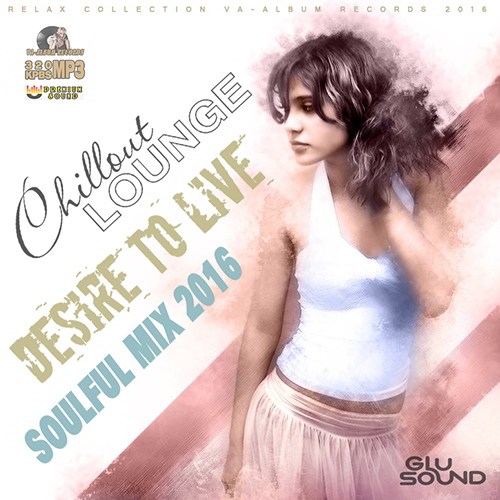 Desire To Live: Soulful Mix (2016) Desire To Live: Soulful Mix (2016)